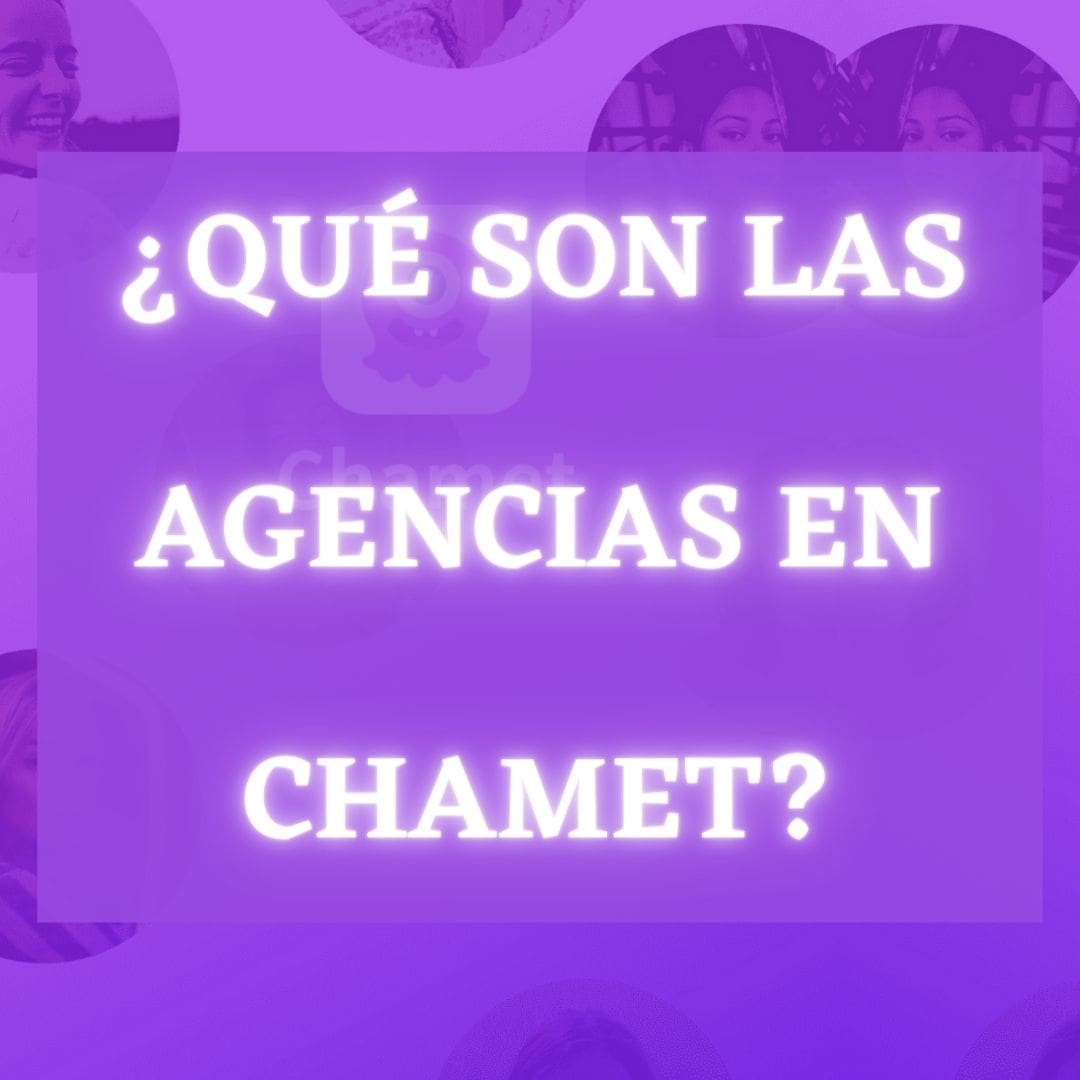 Qué son las Agencias en Chamet - Streamer Agent
