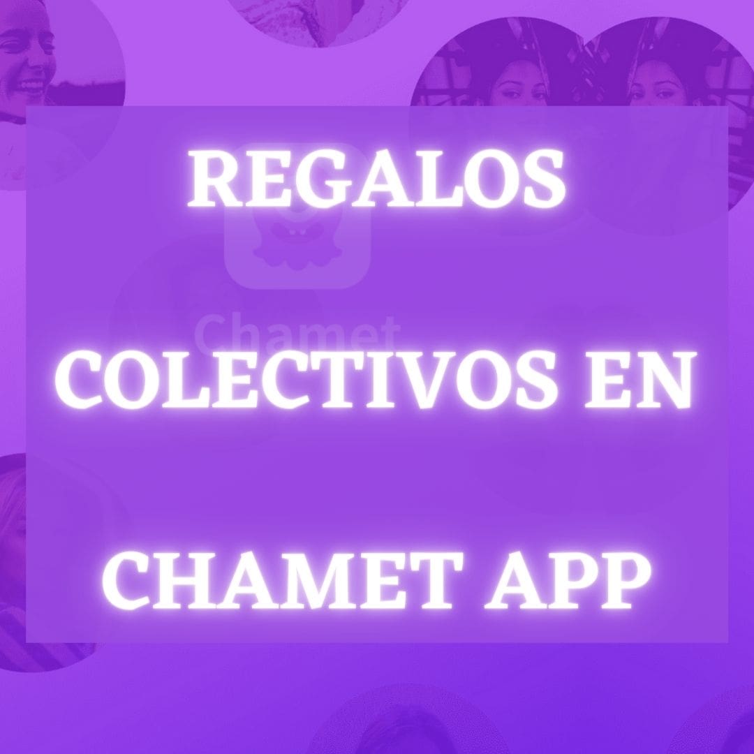 Regalos Colectivos en Chamet App